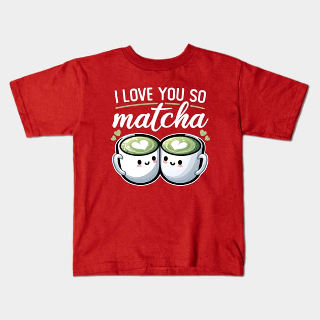 I Love You So Matcha Kids T-Shirt by DetourShirts
